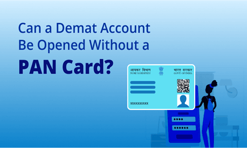Can You Open a Demat Account Without a PAN Card