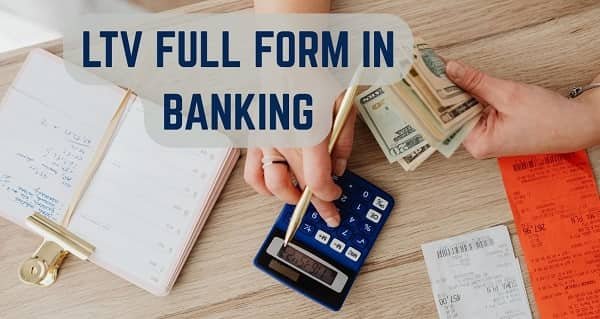 LTV Full Form in Banking